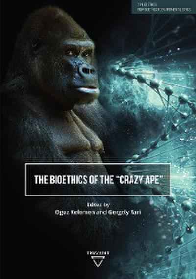 The Bioethics of the ’Crazy Ape’