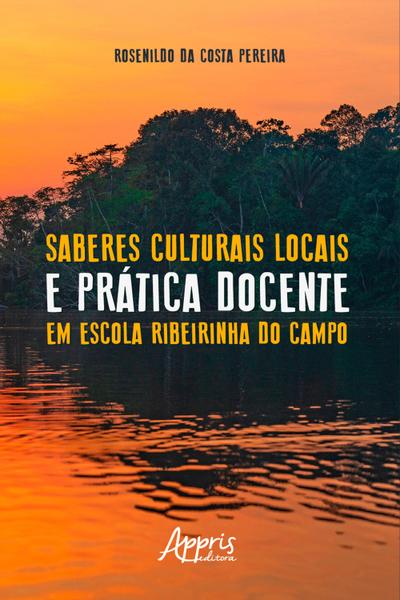 Saberes Culturais Locais e Prática Docente em Escola Ribeirinha do Campo