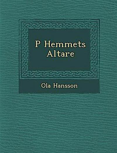 P Hemmets Altare