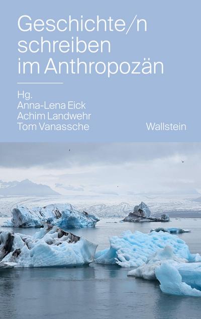 Geschichte/n schreiben im Anthropozän