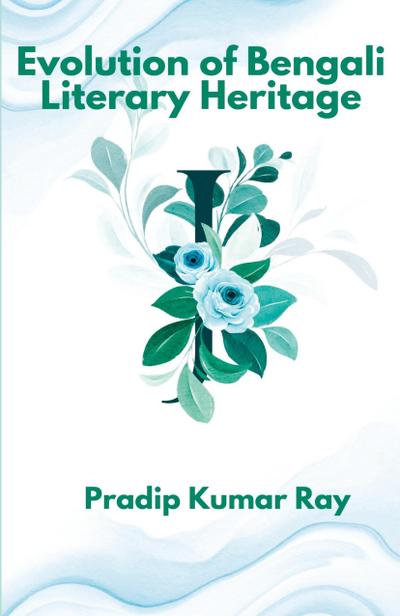 Ray, P: Evolution of Bengali Literary Heritage