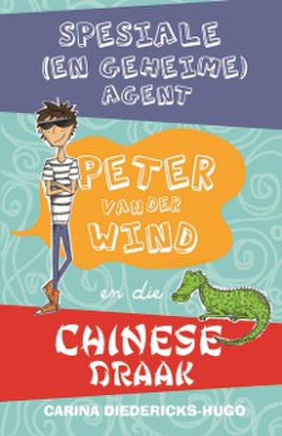 Spesiale (en geheime) Agent Peter van der Wind en die Chinese draak