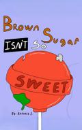 Brown Sugar Isn’t So Sweet