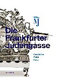 Die Frankfurter Judengasse: Katalog zur Dauerausstellung des Jüdischen Museums Frankfurt
