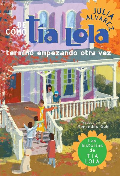 De como tia Lola termino empezando otra vez (How Aunt Lola Ended Up Starting Over Spanish Edition)