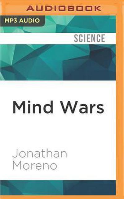 Mind Wars: Brain Science and the Military in the 21st Century