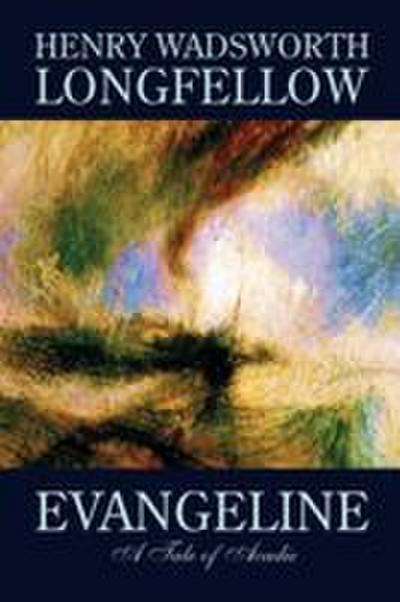 Evangeline by Henry Wadsworth Longfellow, Fiction, Contemporary Romance