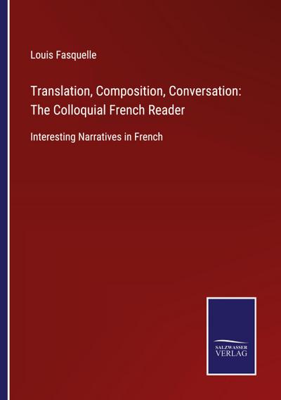 Translation, Composition, Conversation: The Colloquial French Reader