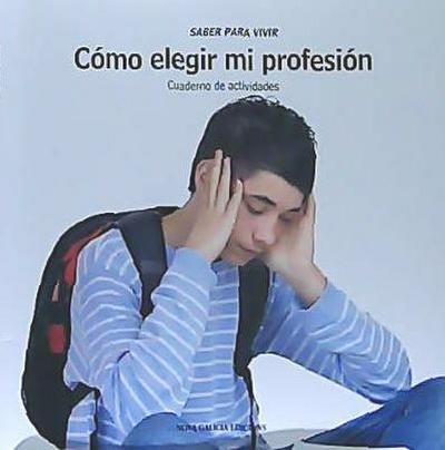 Loureiro Silva, R: Cómo elegir mi profesión : cuaderno de ac