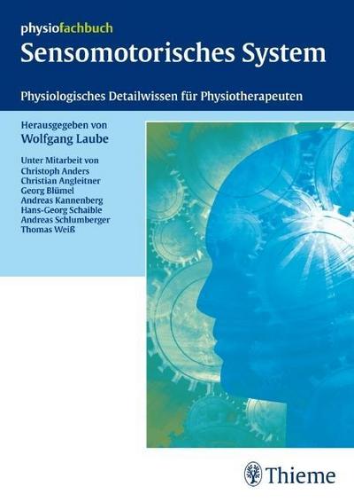 Sensomotorisches System: Physiologisches Detailwissen für Physiotherapeuten (REIHE, physiofachbuch)
