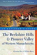 Explorer’s Guide Berkshire Hills & Pioneer Valley of Western Massachusetts
