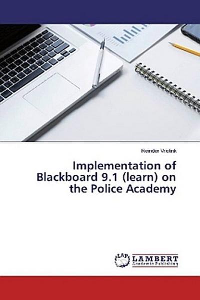 Implementation of Blackboard 9.1 (learn) on the Police Academy