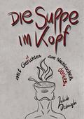 die Suppe im Kopf