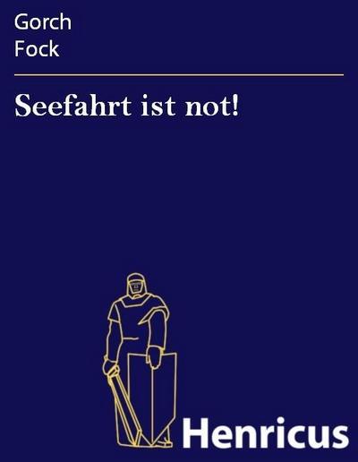 Seefahrt ist not!