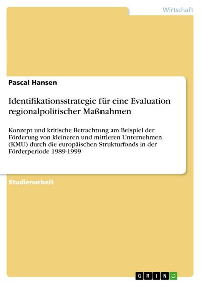 Identifikationsstrategie für eine Evaluation regionalpolitischer Maßnahmen - Pascal Hansen
