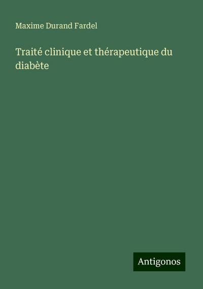 Traité clinique et thérapeutique du diabète