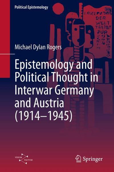 The Pluralism of Order: Physics, Epistemology and Political Thought in Germany and Austria, 1914-1945