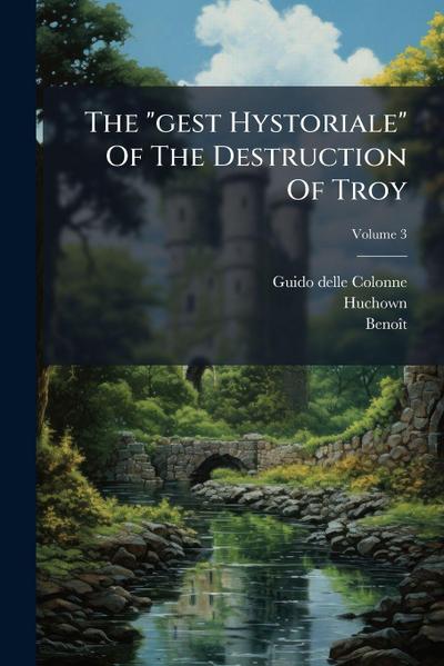 The "gest Hystoriale" Of The Destruction Of Troy