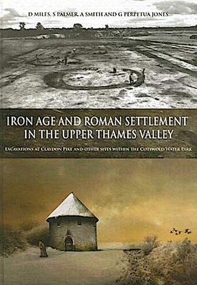 Iron Age and Roman Settlement in the Upper Thames Valley