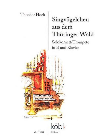 Singvögelchen aus dem Thüringer Waldfür Solokornett/Trompete in B und Klavier