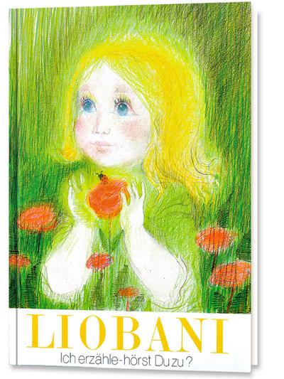 Gabriele: Liobani: Ich erzähle - hörst Du zu?