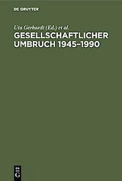 Gesellschaftlicher Umbruch 1945–1990