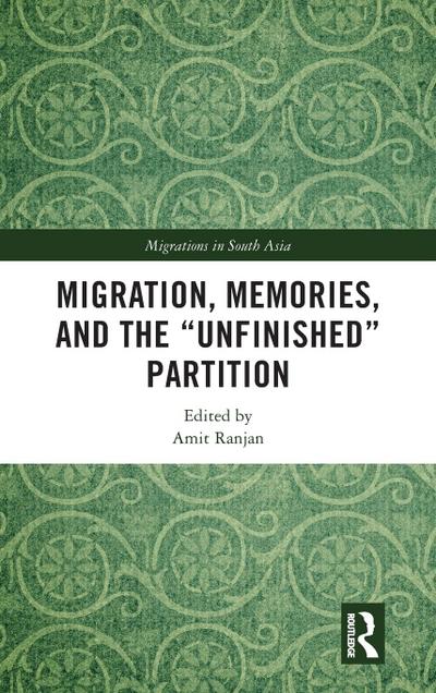 Migration, Memories, and the "Unfinished" Partition