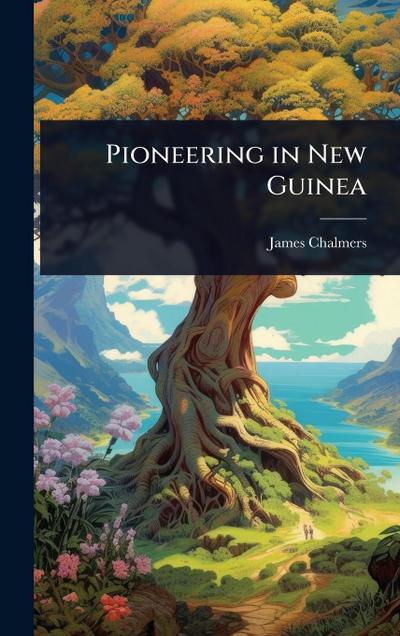 Pioneering in New Guinea