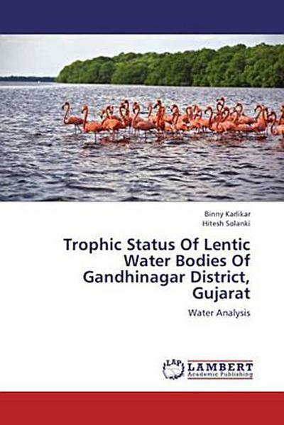 Trophic Status Of Lentic Water Bodies Of Gandhinagar District, Gujarat