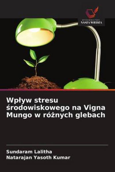 Wp¿yw stresu ¿rodowiskowego na Vigna Mungo w ró¿nych glebach