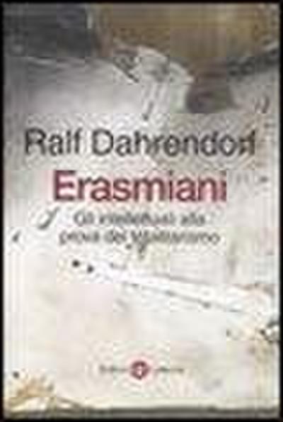 Erasmiani. Gli intellettuali alla prova del totalitarismo