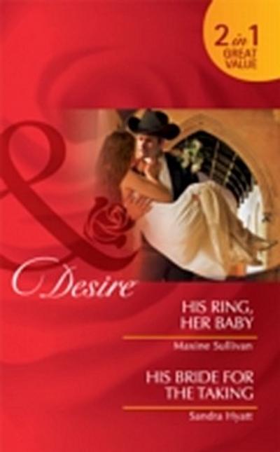 His Ring, Her Baby / His Bride For The Taking