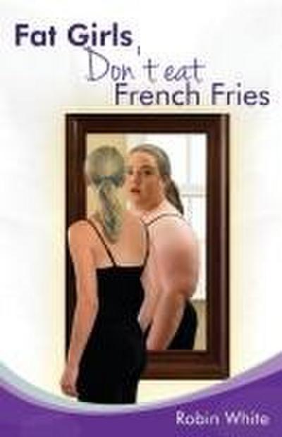 fat girls don’t eat french fries