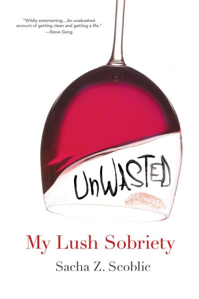 Scoblic, S: Unwasted: My Lush Sobriety