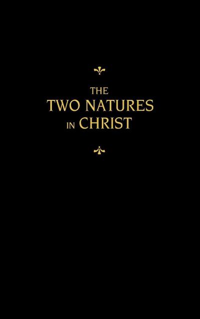 Chemnitz’s Works, Volume 6 (The Two Natures in Christ)