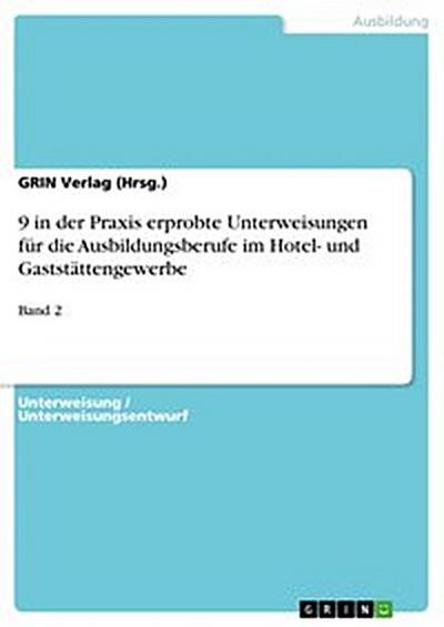 9 in der Praxis erprobte Unterweisungen für die Ausbildungsberufe im Hotel- und Gaststättengewerbe