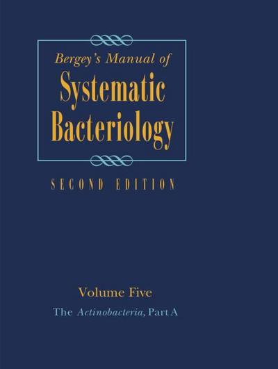 Bergey’s Manual of Systematic Bacteriology: Volume 5: The Actinobacteria (Bergey’s Manual of Systematic Bacteriology (Springer-Verlag))