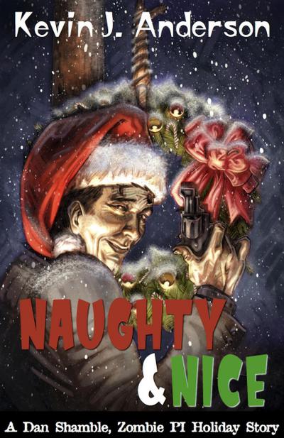 Naughty & Nice (Dan Shamble: Zombie P.I., #4)