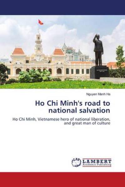 Ho Chi Minh’s road to national salvation