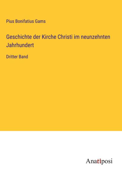 Geschichte der Kirche Christi im neunzehnten Jahrhundert