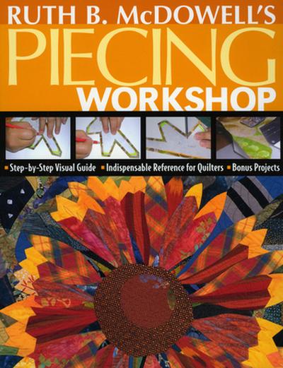 Ruth B. McDowell’s Piecing Workshop - Print-On-Demand Edition