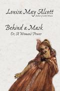 Behind a Mask, or, A Woman's Power