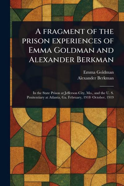 A Fragment of the Prison Experiences of Emma Goldman and Alexander Berkman