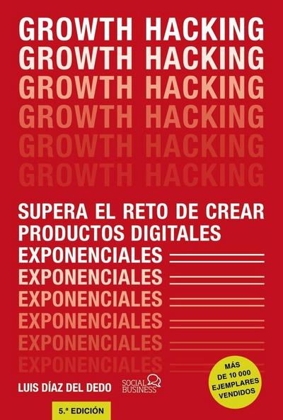 Growth Hacking : supera el reto de crear productos digitales exponenciales