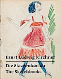 Ernst Ludwig Kirchner - Die Skizzenbücher/The Sketchbooks