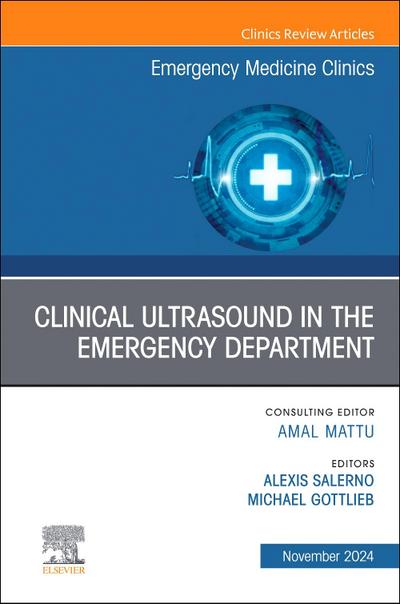 Clinical Ultrasound in the Emergency Department, an Issue of Emergency Medicine Clinics of North America