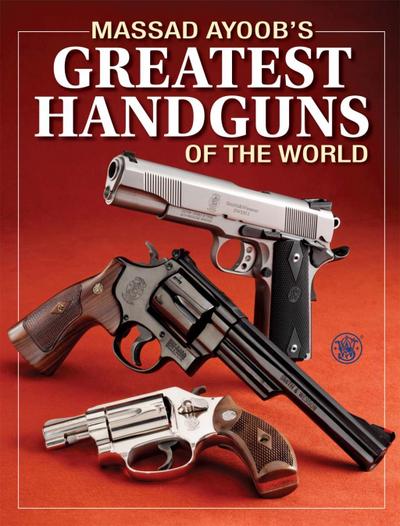 Massad Ayoob’s Greatest Handguns of the World