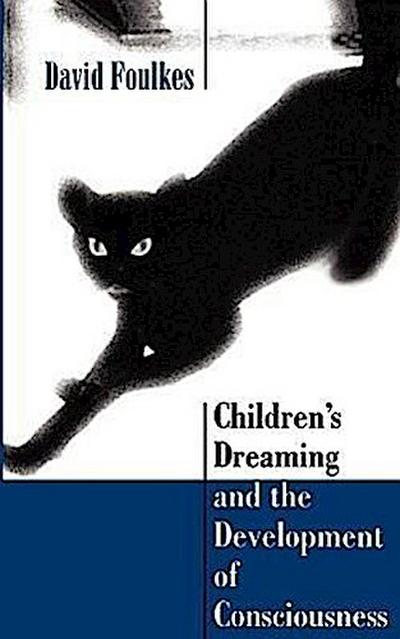 Children's Dreaming and the Development of Consciousness - David Foulkes