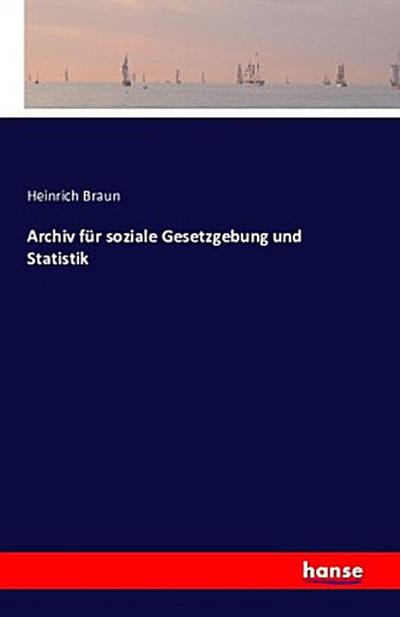 Archiv für soziale Gesetzgebung und Statistik