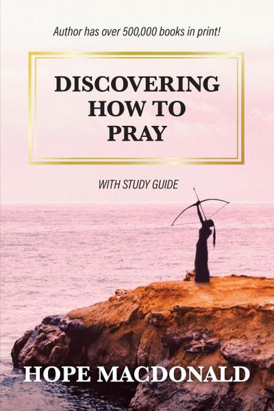 Discovering How to Pray